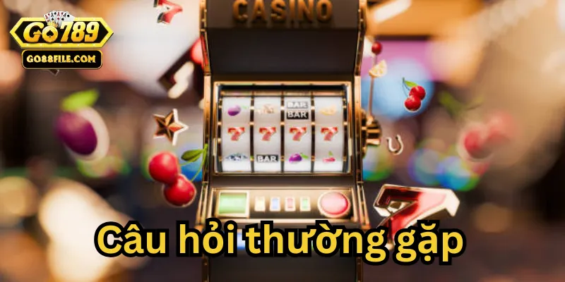 Câu hỏi thường gặp