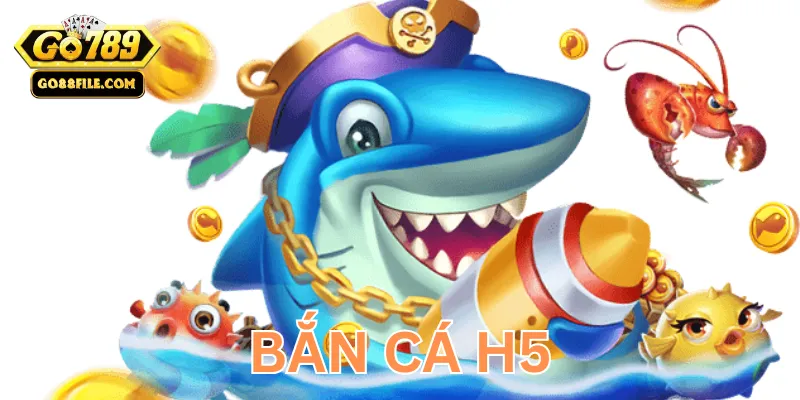 Giải thích Bắn Cá H5