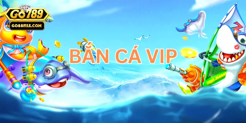 Khái niệm Bắn Cá Vip