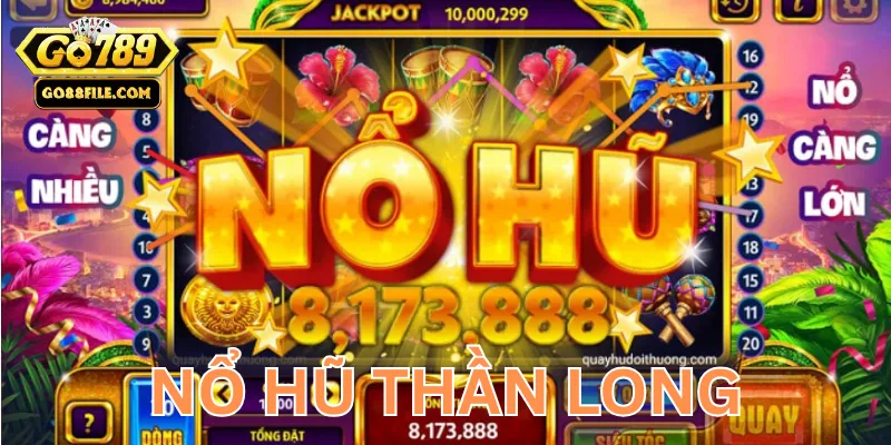 Tổng quan Nổ Hũ Thần Long